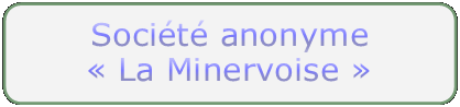 Rectangle : coins arrondis: Socit anonyme  La Minervoise 